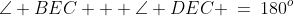 \angle BEC + \angle DEC \:=\:180^o