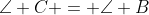 \angle C = \angle B