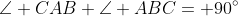 \angle CAB+\angle ABC= 90^{\circ}