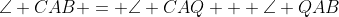 \angle CAB = \angle CAQ + \angle QAB