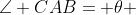 \Delta ABC,\;\angle CAB= \theta 