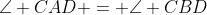 \angle CAD = \angle CBD