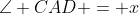 \angle CAD = x