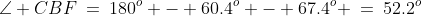 \angle CBF\:=\:180^o - 60.4^o - 67.4^o \:=\:52.2^o