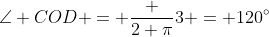 \angle COD = \frac {2 \pi}{3} = 120^{\circ}