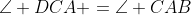 \angle DCA =\angle CAB