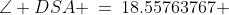 \angle DSA \:=\:18.55763767 \;\approx\;18.6^o