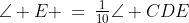 \angle E \:=\:\tfrac{1}{10}\angle CDE