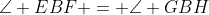 \angle EBF = \angle GBH