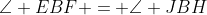 \angle EBF = \angle JBH