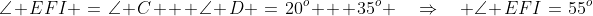 \angle EFI \:=\:\angle C + \angle D \:=\:20^o + 35^o \quad\Rightarrow\quad \angle EFI\:=\:55^o