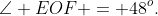 OE \parallel FG ,\;\;\angle EOF = 48^o.\;\;\text{Find }\angle GOH