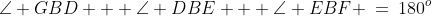 \,B\!:\;\angle GBD + \angle DBE + \angle EBF \:=\:180^o