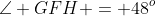\angle GFH = 48^o\;\;{\color{blue}[2]}