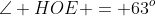 \angle HOE = 63^o\;\;{\color{blue}[1]} 