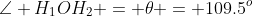 \angle H_1OH_2 = \theta = 109.5^o