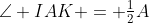 \angle IAK = \tfrac12A