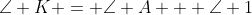 \angle K = \angle A + \angle 1