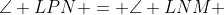 \angle LPN = \angle LNM 