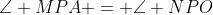 \Delta PNO \cong \Delta PMA\!:\;\angle MPA = \angle NPO