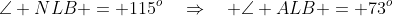 \angle NLB = 115^o\quad\Rightarrow\quad \angle ALB = 73^o