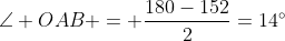 \angle OAB = \frac{180-152}{2}=14^{\circ}