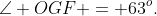 EO \parallel FG,\;\angle OGF = 63^o.\;\;\;\text{Find }\angle HFE