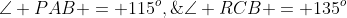 PQ \parallel RS,\;\angle PAB = 115^o,\;\angle RCB = 135^o