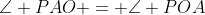 \angle PAO = \angle POA