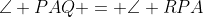 \angle PAQ = \angle RPA