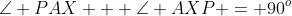 \angle PAX + \angle AXP = 90^o