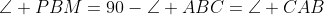 \angle PBM=90-\angle ABC=\angle CAB