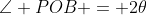 \angle POB = 2\theta