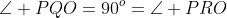 \angle PQO=90^o=\angle PRO