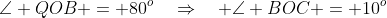 \angle QOB = 80^o\quad\Rightarrow\quad \angle BOC = 10^o