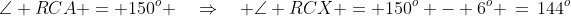 \angle RCA = 150^o \quad\Rightarrow\quad \angle RCX = 150^o - 6^o \,=\,144^o