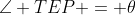 \angle TEP = \theta