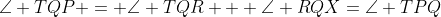 \angle TQP = \angle TQR + \angle RQX=\angle TPQ