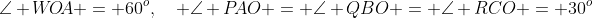 \angle W\!O\!A = 60^o,\quad \angle P\!AO = \angle QBO = \angle RCO = 30^o