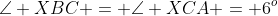 \angle XBC = \angle XCA = 6^o