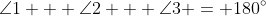 \angle1 + \angle2 + \angle3 = 180^\circ