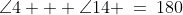 18.\;\;\angle4 + \angle14 \:=\:180