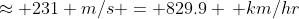 \approx 231 m/s = 829.9 \, km/hr