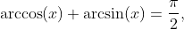 \arccos(x)+\arcsin(x)=\frac{\pi}{2},