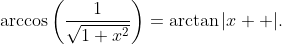 \arccos\left(\frac1{\sqrt{1+x^2}}\right)=\arctan|x  |.