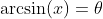 \arcsin(x)=\theta