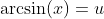 \arcsin(x)=u