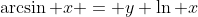 \arcsin x = y \ln x