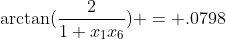 \arctan(\frac{2}{1+x_1x_{6}}) = .0798