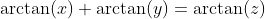 \arctan(x)+\arctan(y)=\arctan(z)